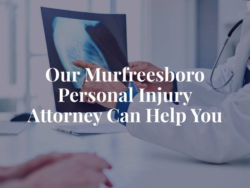 Our Murfreesboro Personal Injury Attorney Can Help You